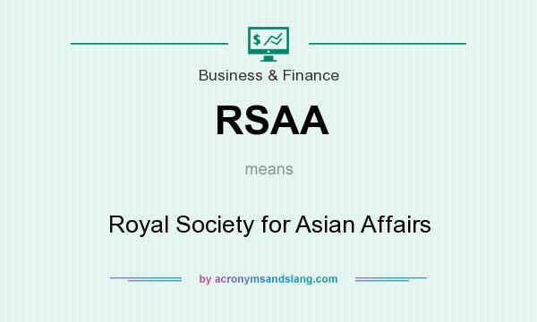 What does RSAA mean? It stands for Royal Society for Asian Affairs