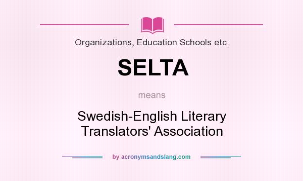 What does SELTA mean? It stands for Swedish-English Literary Translators` Association