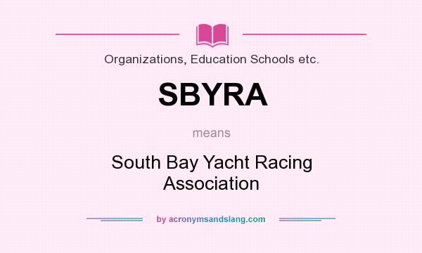 What does SBYRA mean? It stands for South Bay Yacht Racing Association