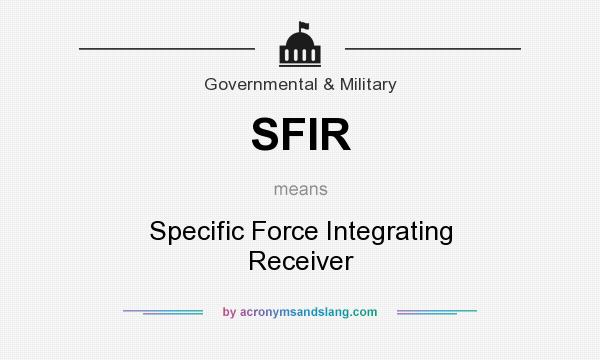 What does SFIR mean? It stands for Specific Force Integrating Receiver