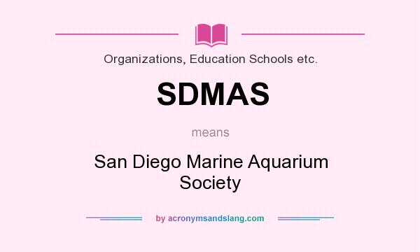 What does SDMAS mean? It stands for San Diego Marine Aquarium Society