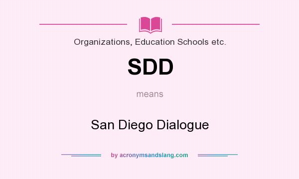 What does SDD mean? It stands for San Diego Dialogue