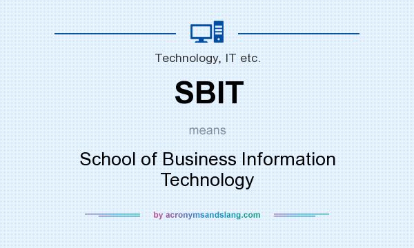 What does SBIT mean? It stands for School of Business Information Technology