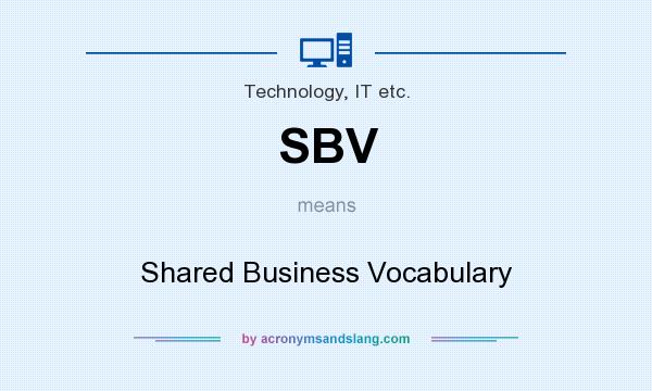 What does SBV mean? It stands for Shared Business Vocabulary