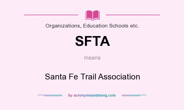 What does SFTA mean? It stands for Santa Fe Trail Association