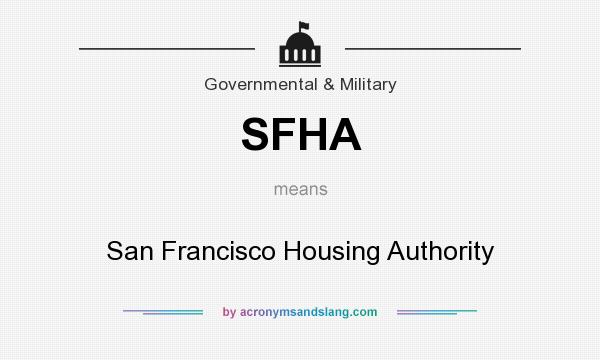 What does SFHA mean? It stands for San Francisco Housing Authority