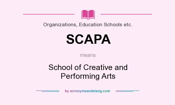 What does SCAPA mean? It stands for School of Creative and Performing Arts