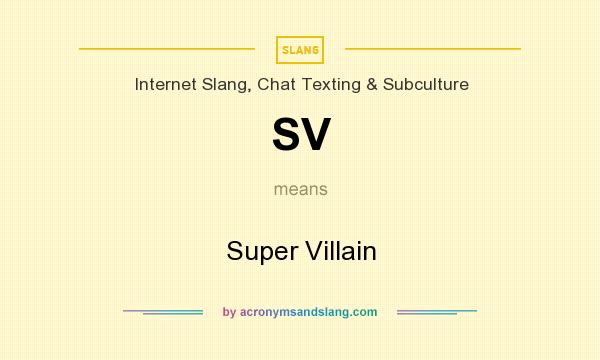 What does SV mean? It stands for Super Villain