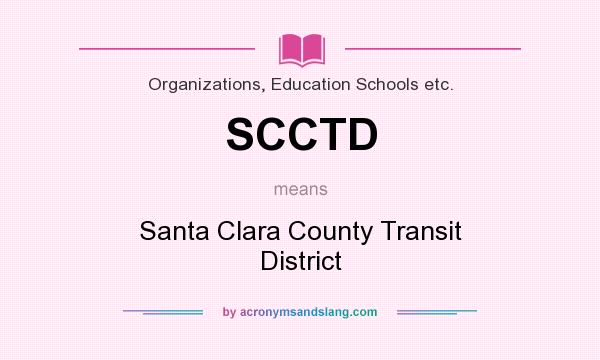 What does SCCTD mean? It stands for Santa Clara County Transit District