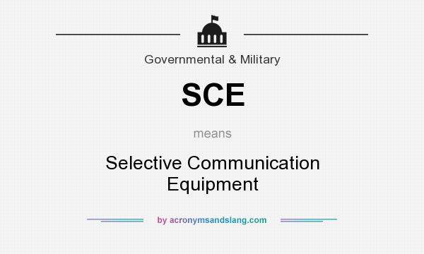 What does SCE mean? It stands for Selective Communication Equipment