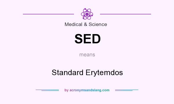 What does SED mean? It stands for Standard Erytemdos