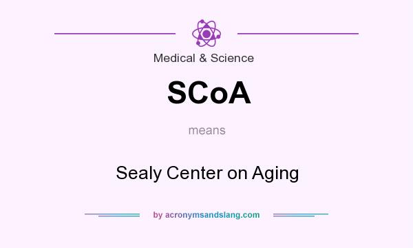 What does SCoA mean? It stands for Sealy Center on Aging