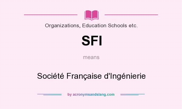 What does SFI mean? It stands for Société Française d`Ingénierie
