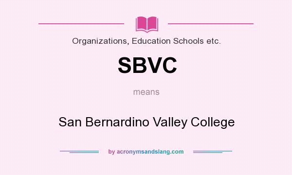 What does SBVC mean? It stands for San Bernardino Valley College