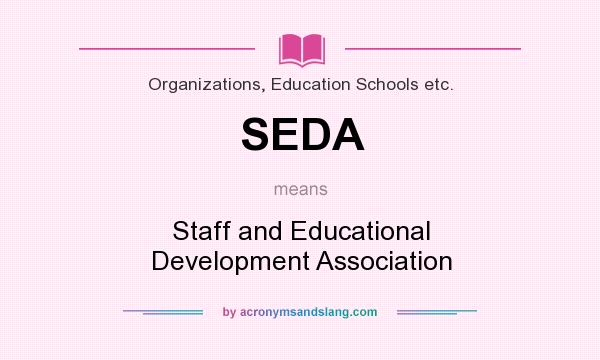 What does SEDA mean? It stands for Staff and Educational Development Association