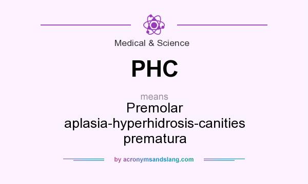 What does PHC mean? It stands for Premolar aplasia-hyperhidrosis-canities prematura