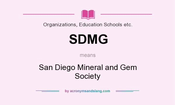 What does SDMG mean? It stands for San Diego Mineral and Gem Society