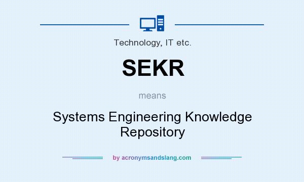 What does SEKR mean? It stands for Systems Engineering Knowledge Repository