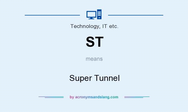 What does ST mean? It stands for Super Tunnel