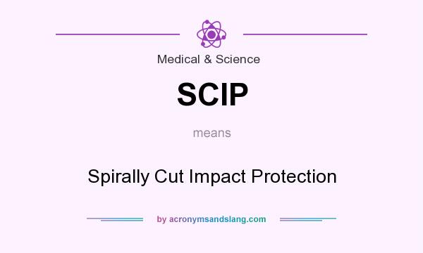 What does SCIP mean? It stands for Spirally Cut Impact Protection
