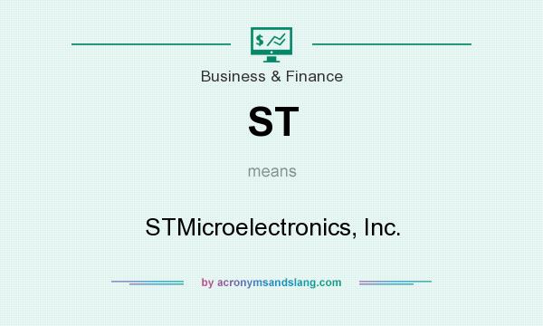What does ST mean? It stands for STMicroelectronics, Inc.