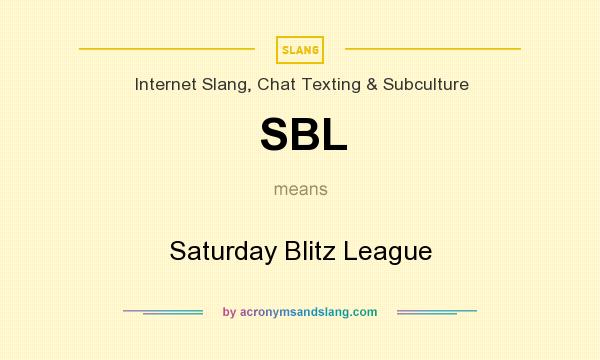What does SBL mean? It stands for Saturday Blitz League