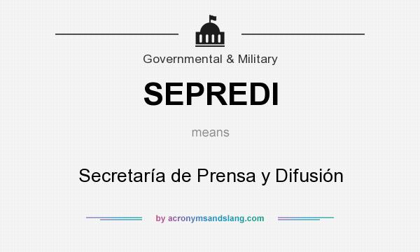 What does SEPREDI mean? It stands for Secretaría de Prensa y Difusión