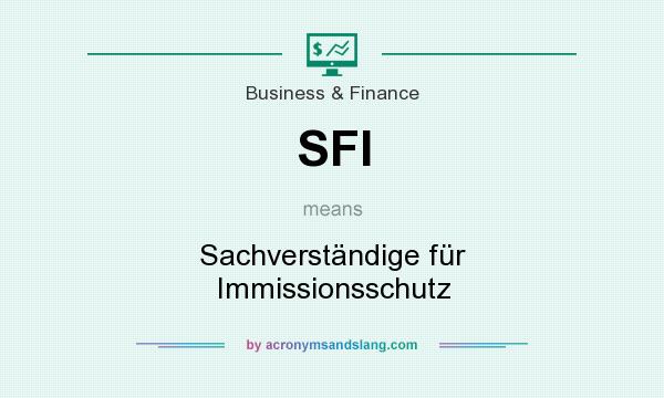 What does SFI mean? It stands for Sachverständige für Immissionsschutz