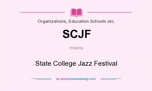 What does SCJF mean? It stands for State College Jazz Festival
