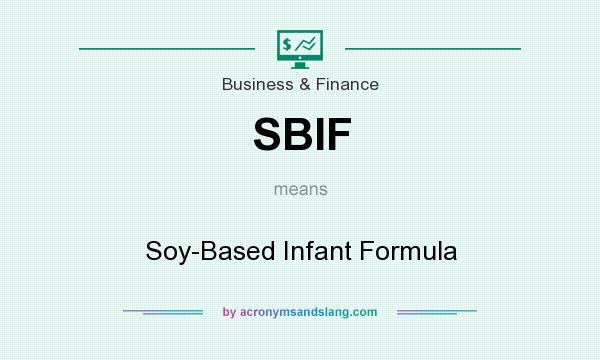 What does SBIF mean? It stands for Soy-Based Infant Formula