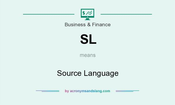 What does SL mean? It stands for Source Language