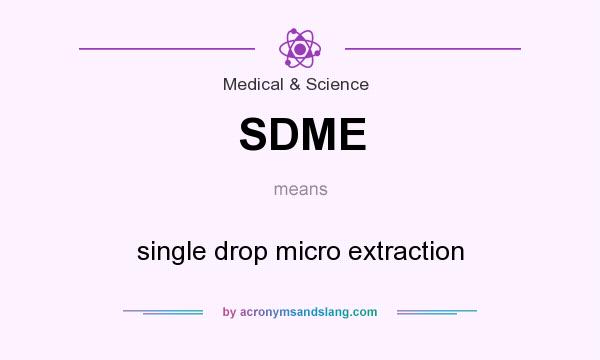 What does SDME mean? It stands for single drop micro extraction