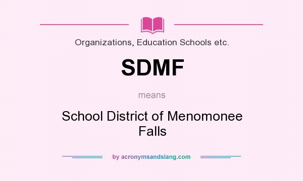 What does SDMF mean? It stands for School District of Menomonee Falls