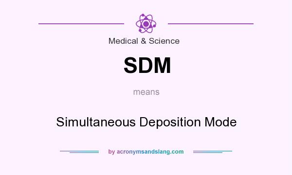 What does SDM mean? It stands for Simultaneous Deposition Mode