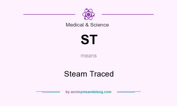 What does ST mean? It stands for Steam Traced