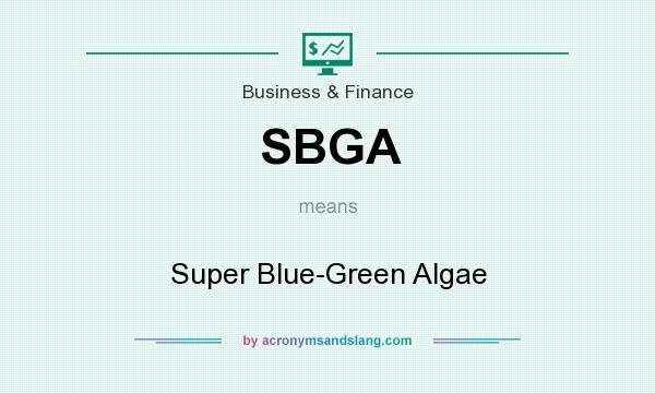 What does SBGA mean? It stands for Super Blue-Green Algae