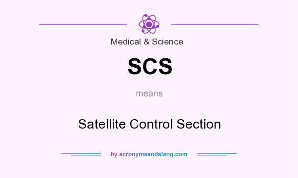 What does SCS mean? It stands for Satellite Control Section