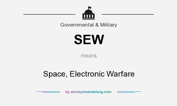 What does SEW mean? It stands for Space, Electronic Warfare