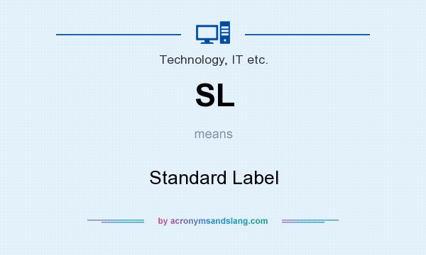 What does SL mean? It stands for Standard Label