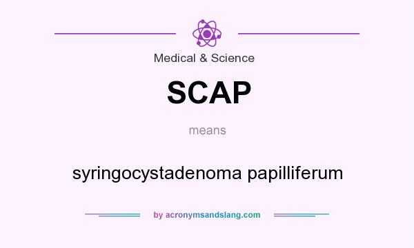 What does SCAP mean? It stands for syringocystadenoma papilliferum