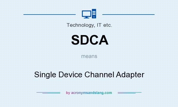 What does SDCA mean? It stands for Single Device Channel Adapter