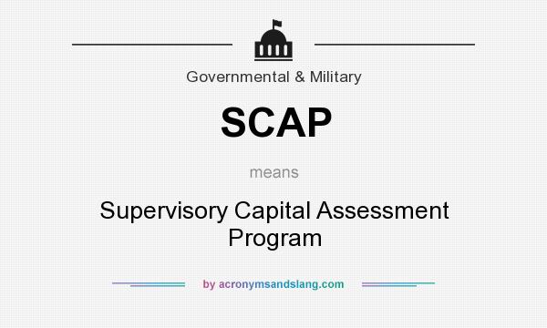 What does SCAP mean? It stands for Supervisory Capital Assessment Program