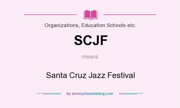 What does SCJF mean? It stands for Santa Cruz Jazz Festival