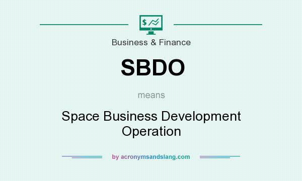 What does SBDO mean? It stands for Space Business Development Operation