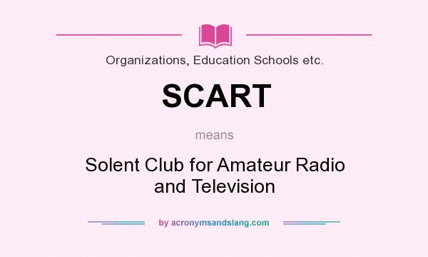 What does SCART mean? It stands for Solent Club for Amateur Radio and Television
