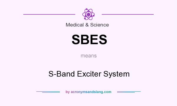 What does SBES mean? It stands for S-Band Exciter System