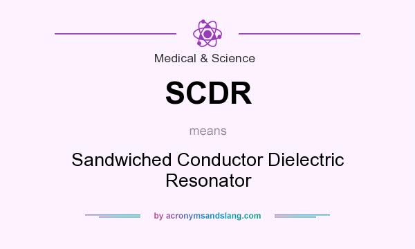What does SCDR mean? It stands for Sandwiched Conductor Dielectric Resonator