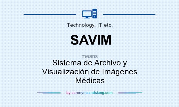 What does SAVIM mean? It stands for Sistema de Archivo y Visualización de Imágenes Médicas