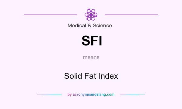 What does SFI mean? It stands for Solid Fat Index