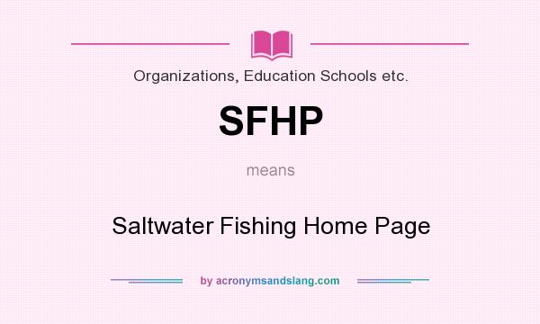 What does SFHP mean? It stands for Saltwater Fishing Home Page